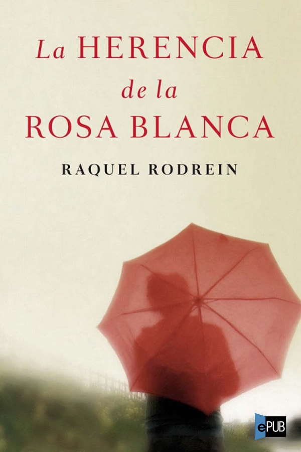 La herencia de la Rosa Blanca (Spanish Edition)