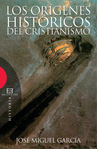 Los orígenes históricos del Cristianismo (Spanish Edition)