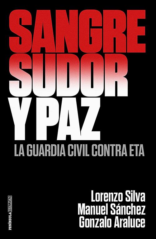 Sangre, sudor y paz: La Guardia Civil contra ETA (REALIDAD) (Spanish Edition)