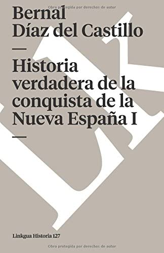 Historia verdadera de la conquista de la Nueva Espana I (Memoria) (Spanish Edition)