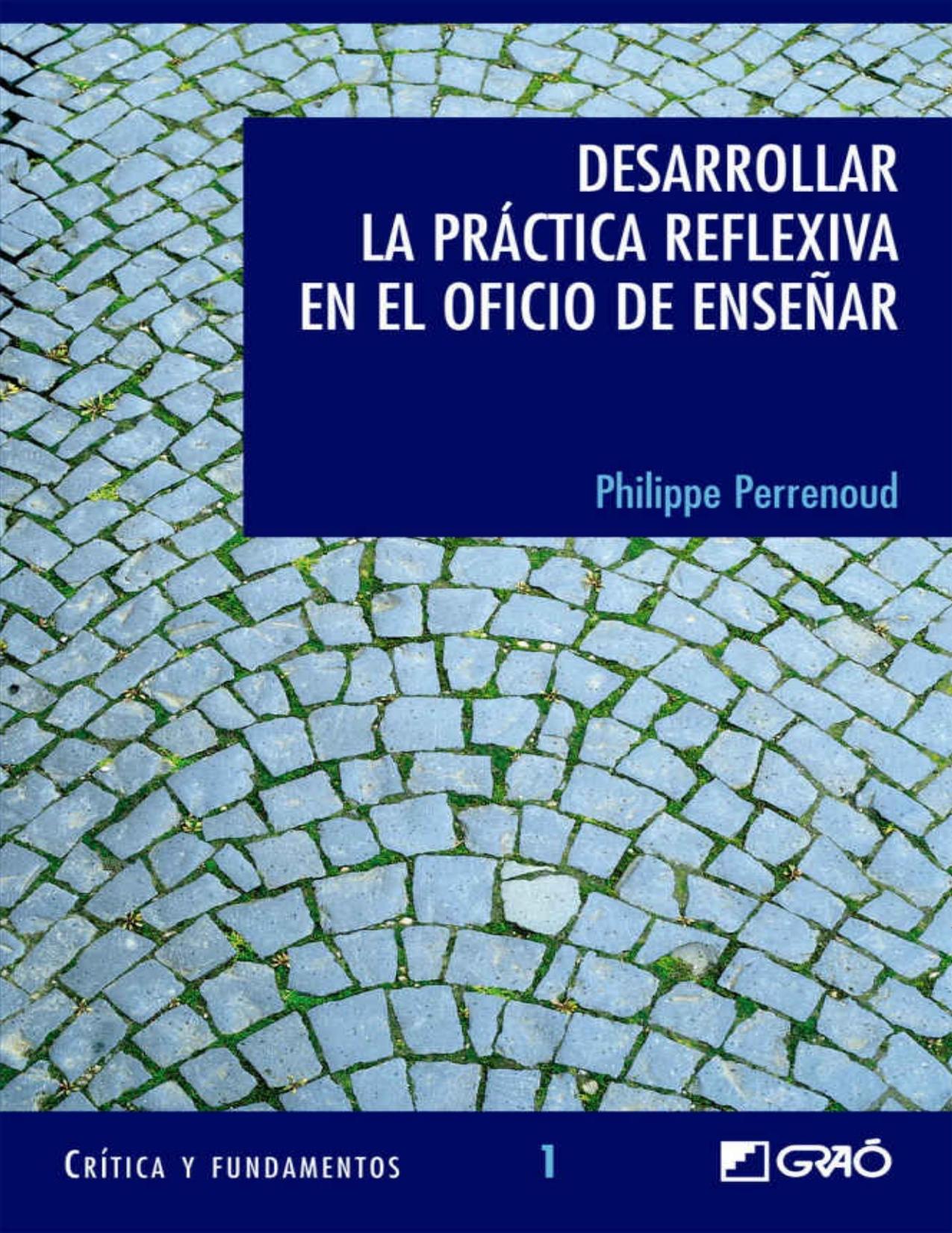 Desarrollar la práctica reflexiva en el oficio de enseñar : profesionalización y razón pedagógica