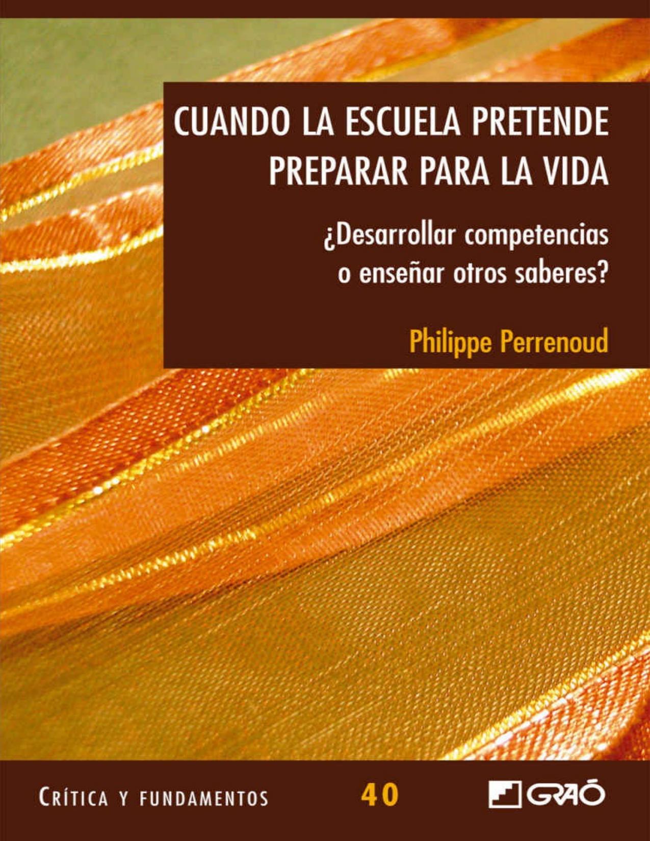 Cuando la escuela pretende preparar para la vida : ¿desarrollar competencias o enseñar otros saberes?