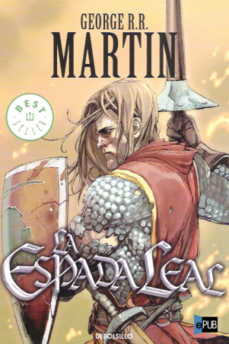 La espada leal (Cuentos de Dunk y Egg: El caballero de los Siete Reinos 2) (Spanish Edition)