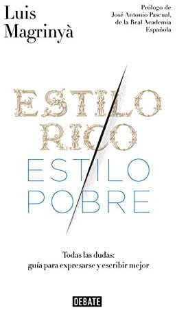 Estilo rico, estilo pobre: Todas las dudas: gu&iacute;a para expresarse y escribir mejor (Lengua y Comunicaci&oacute;n) (Spanish Edition)