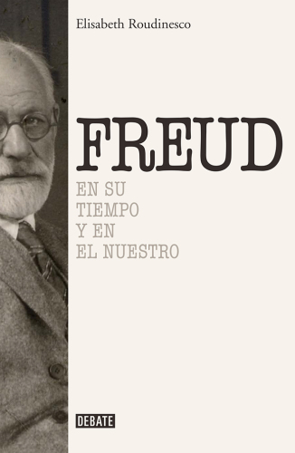 Sigmund Freud : En su tiempo y el nuestro