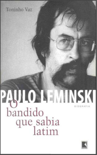 Paulo Leminski. O bandido que sabia latim