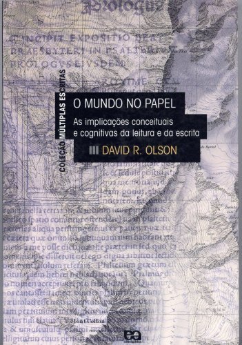 O mundo no papel : as implicaçoes conceituais e cognitivas da leitura e da escrita