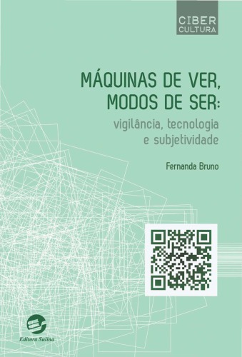 Máquinas de ver, modos de ser: vigilância, tecnologia e subjetividade