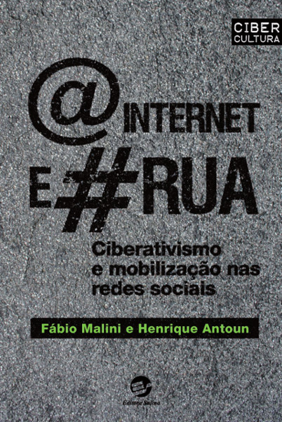 [at] Internet e [hashtag] rua : ciberativismo e mobilização nas redes sociais