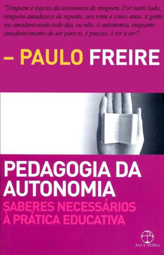 Pedagogia da autonomia : saberes necessários à prática educativa