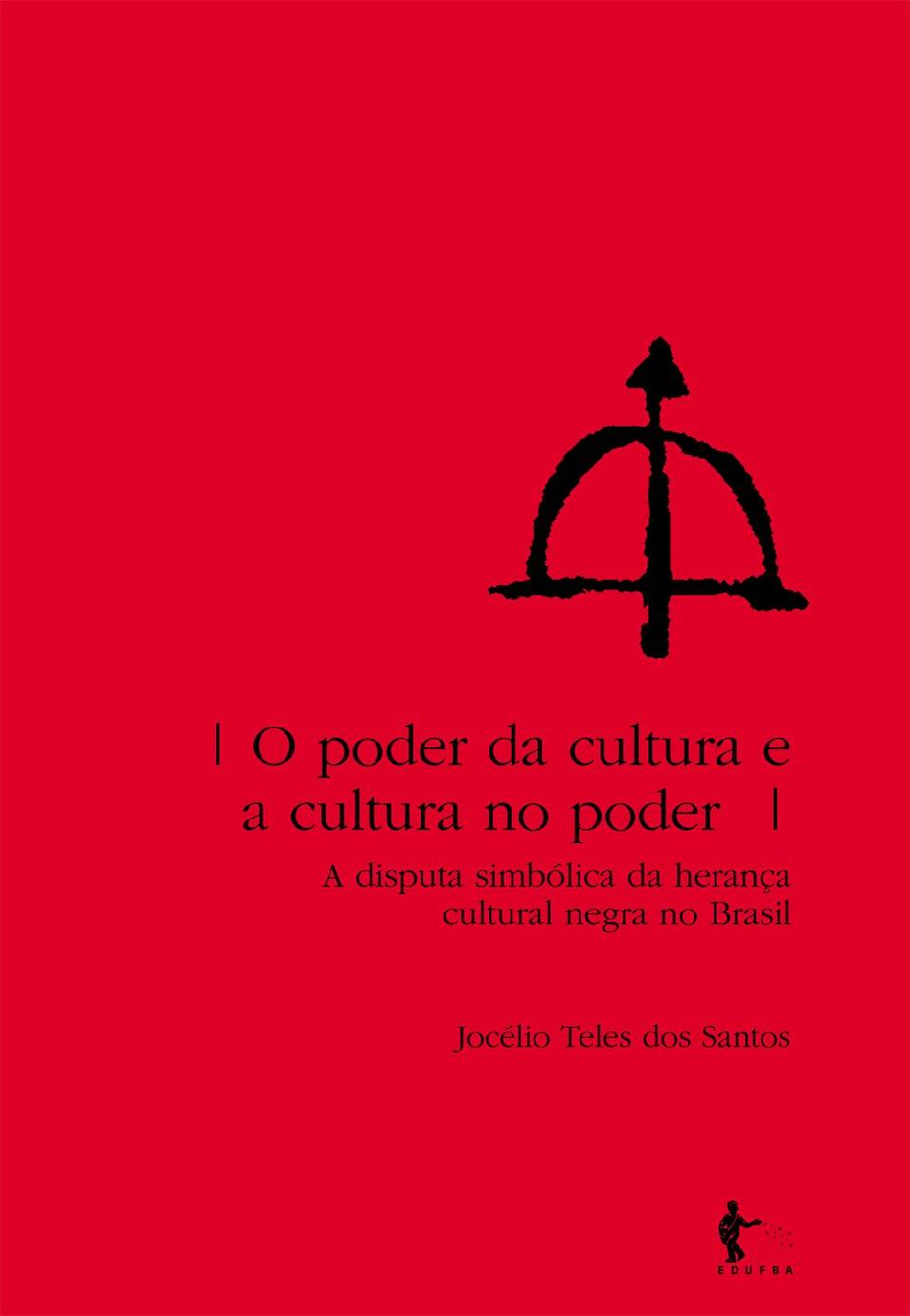 O poder da cultura e a cultura no poder : disputa simbólica da herança cultural negra no Brasil