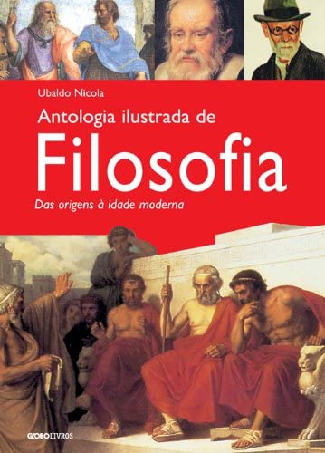 Antologia Ilustrada de Filosofia: das Origens a Idade Moderna