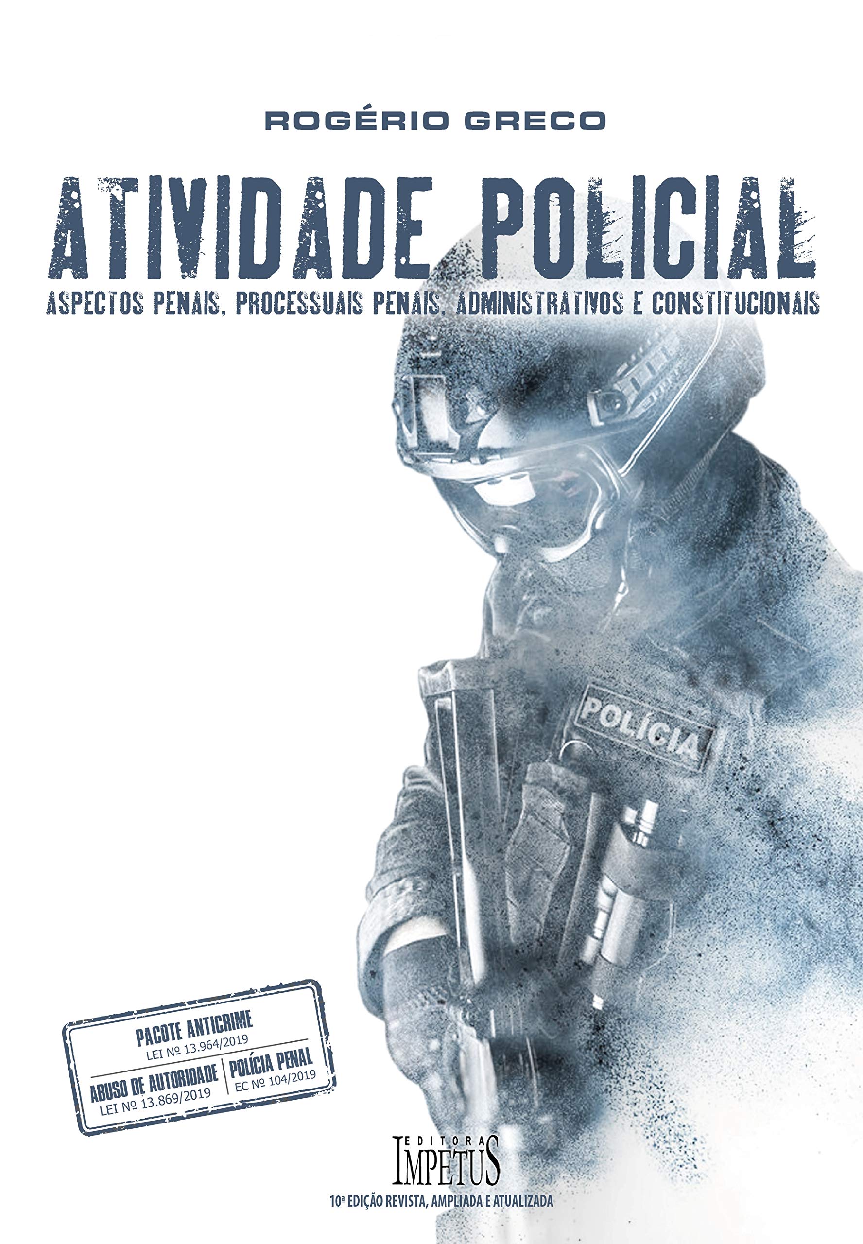 Atividade Policial: aspectos penais, processuais penais, administrativos e constitucionais