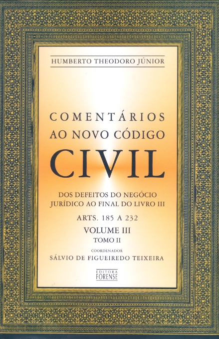 Comentários ao novo código civil. Volume III, tomo II (arts. 185 a 232), Dos atos jurídicos lícitos, dos atos ilícitos, da prescrição e da decadência, da prova