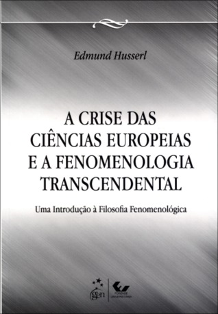 A Crise Das Ciências Europeias e a Fenomenologia Transcendental