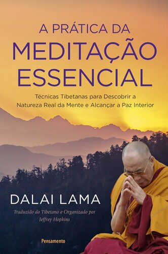 A Pratica da Meditacao Essencial. Tecnicas Tibetanas para Descobrir a Natureza Real da Mente e Alcancar a Paz Interior (Em Portugues do Brasil)