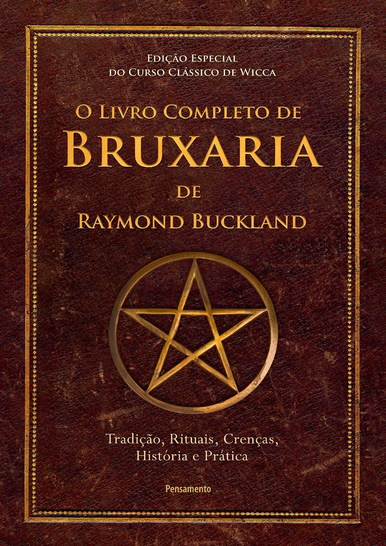 O Livro Completo de Bruxaria de Raymon Buckland - Tradicao Rituais Crencas Historia e Pratica (Em Portugues do Brasil)