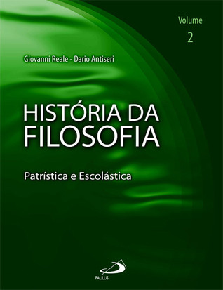 História da filosofia - Volume 2 - Patrística e Escolástica