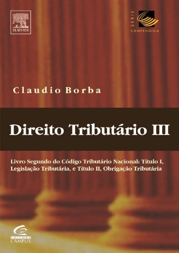 Direito tributário. III, Livro segundo do Código tributário Nacional : título I, legislação tributária, e título II, obrigação tributária