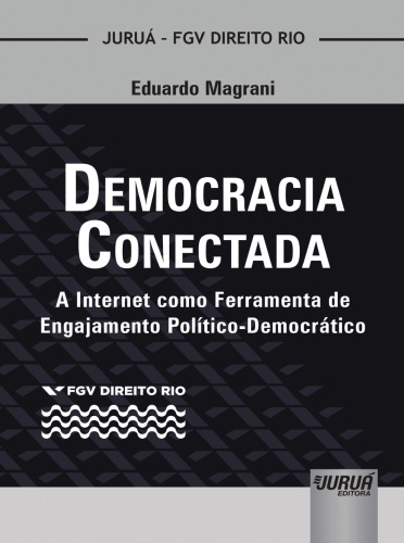 Democracia Conectada : a internet como ferramenta de engajamento político-democrático