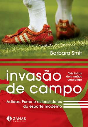 Invasão de campo - Adidas, Puma e os bastidores do esporte moderno (Portuguese Edition)