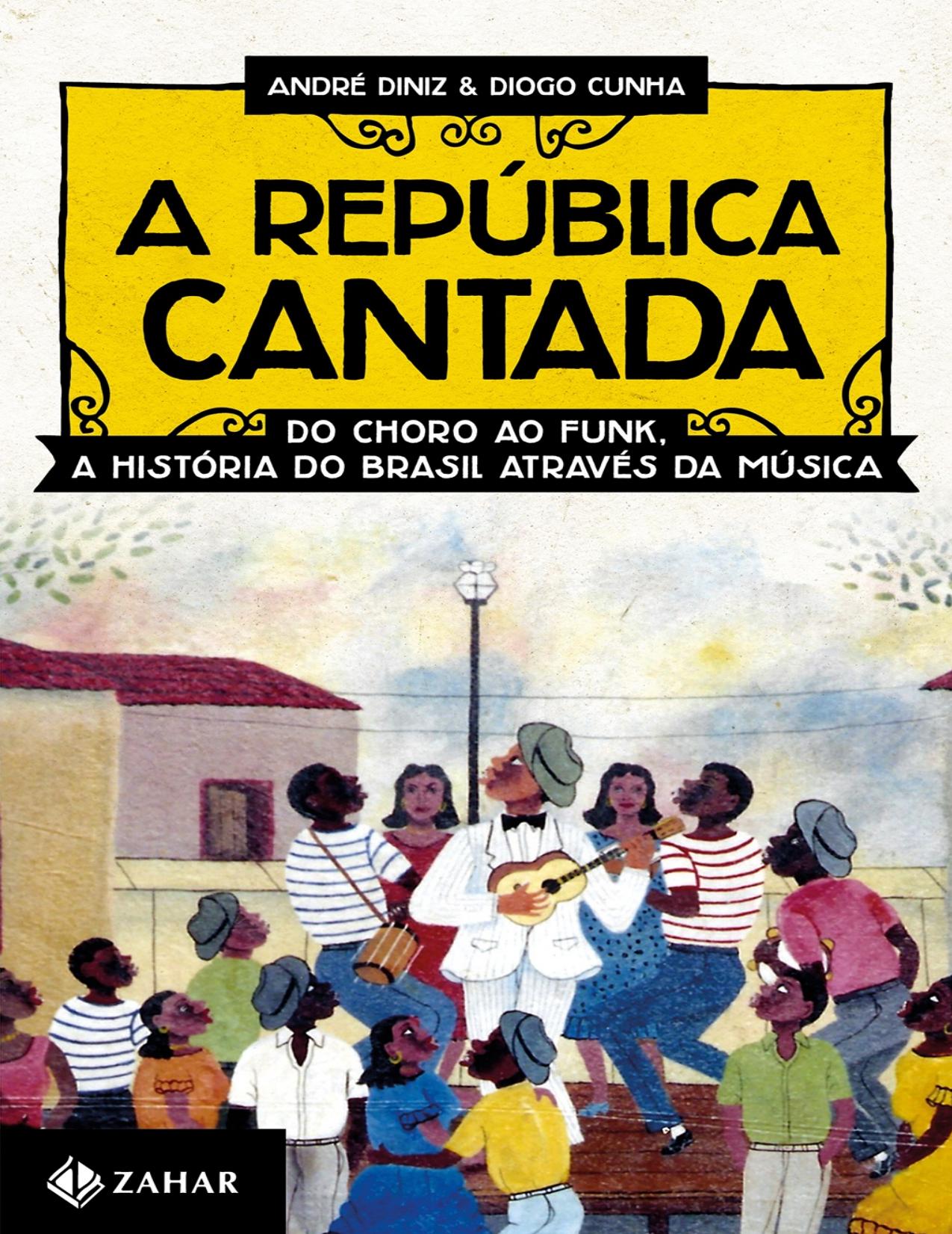 A República Cantada - do Choro ao Funk, A História do Brasil Através da Música