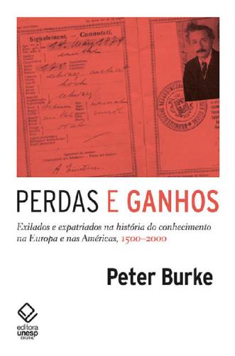 Perdas e Ganhos. Exilados e Expatriados na História do Conhecimento na Europa e nas Américas, 1500-2000