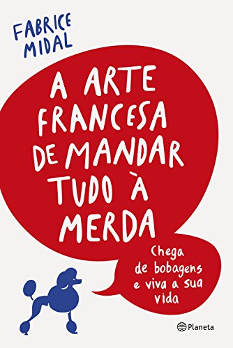 A Arte Francesa de Mandar Tudo a Merda (Em Portugues do Brasil)