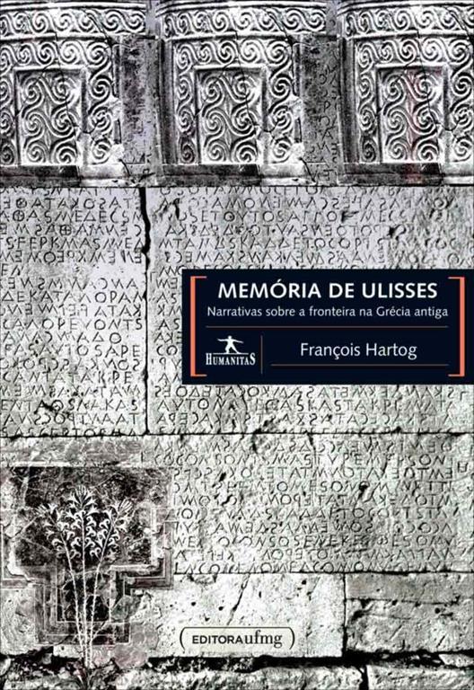 Memoria de Ulisses: Narrativas Sobre a Fronteira na Grecia Antiga