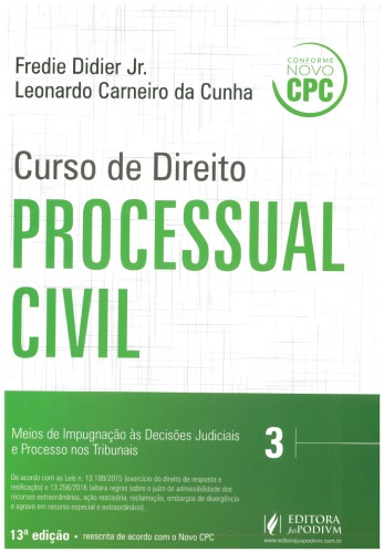 Curso de Direito Processual Civil, Vol. 3: Meios de impugnação às decisões judiciais e processo nos Tribunais