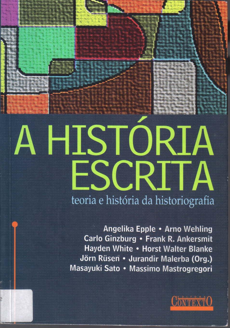 A História Escrita. Teoria e História da Historiografia