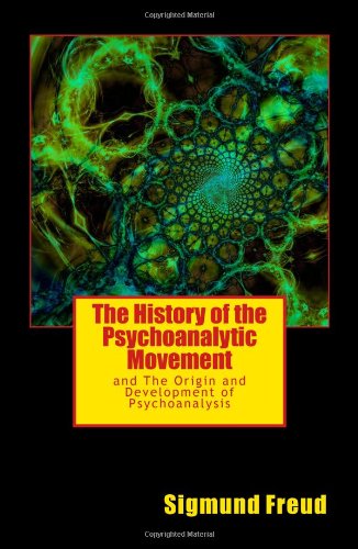 The History of the Psychoanalytic Movement/The Origin &amp; Development of Psychoanalysis