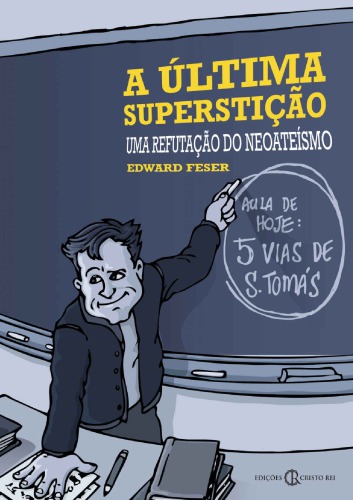 A Última Superstição: Uma Refutação do Neoateísmo