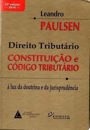 Direito tributário : constituição e código tributário à luz da doutrina e da jurisprudência