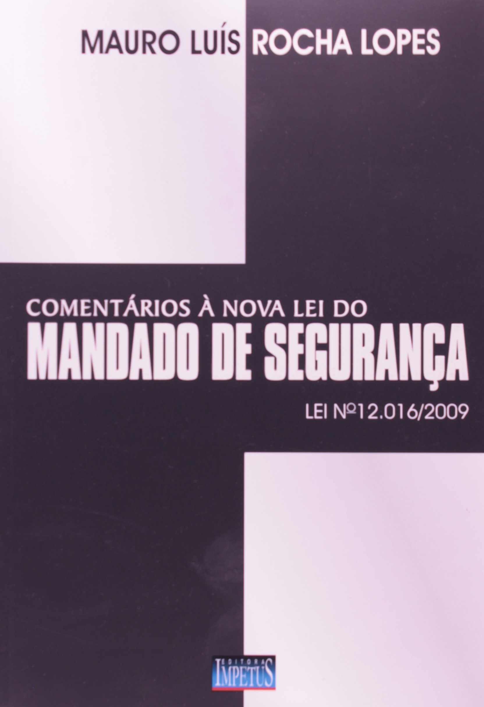 Comentários à nova lei do mandado de segurança : lei no. 12.016/2009