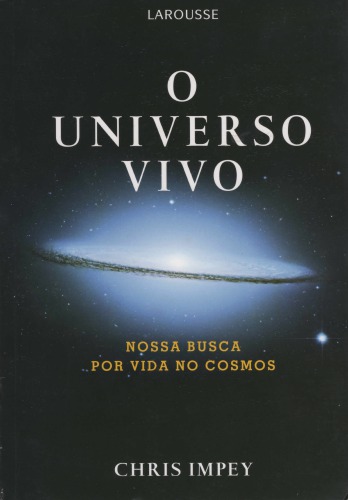 O Universo Vivo - Nossa Busca por Vida no Cosmos