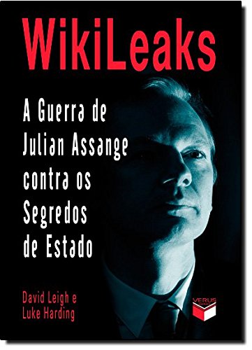 Wikileaks - Guerra de Julian Assange Contra os Segredos de Estado