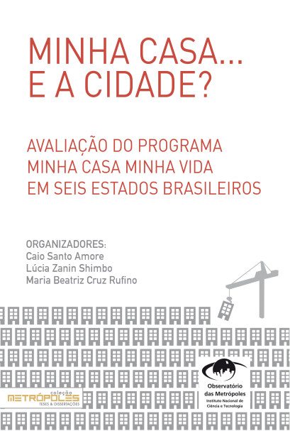 Minha casa... e a cidade? Avaliação do Programa Minha Casa Minha Vida em seis estados brasileiros