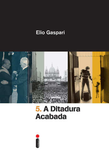 A ditadura acabada (Coleção Ditadura Livro 5)