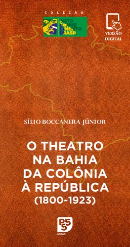 O theatro na Bahia da Colônia à República (1800-1923)