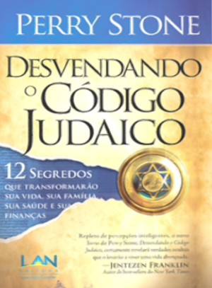 Desvendando o código judaico: 12 segredos que transformarão sua vida, sua família, sua saúde e suas finanças