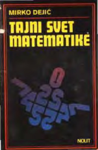 Tajni svet matematike : rađanje brojeva, okultistika, religija, kalendar, magični kvadrati