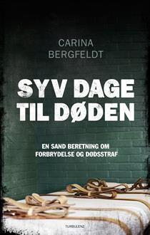 Syv dage til døden - En sand beretning om forbrydelse og dødsstraf