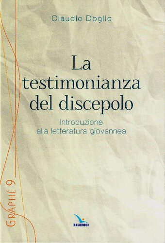 La testimonianza del discepolo. Introduzione alla letteratura giovannea