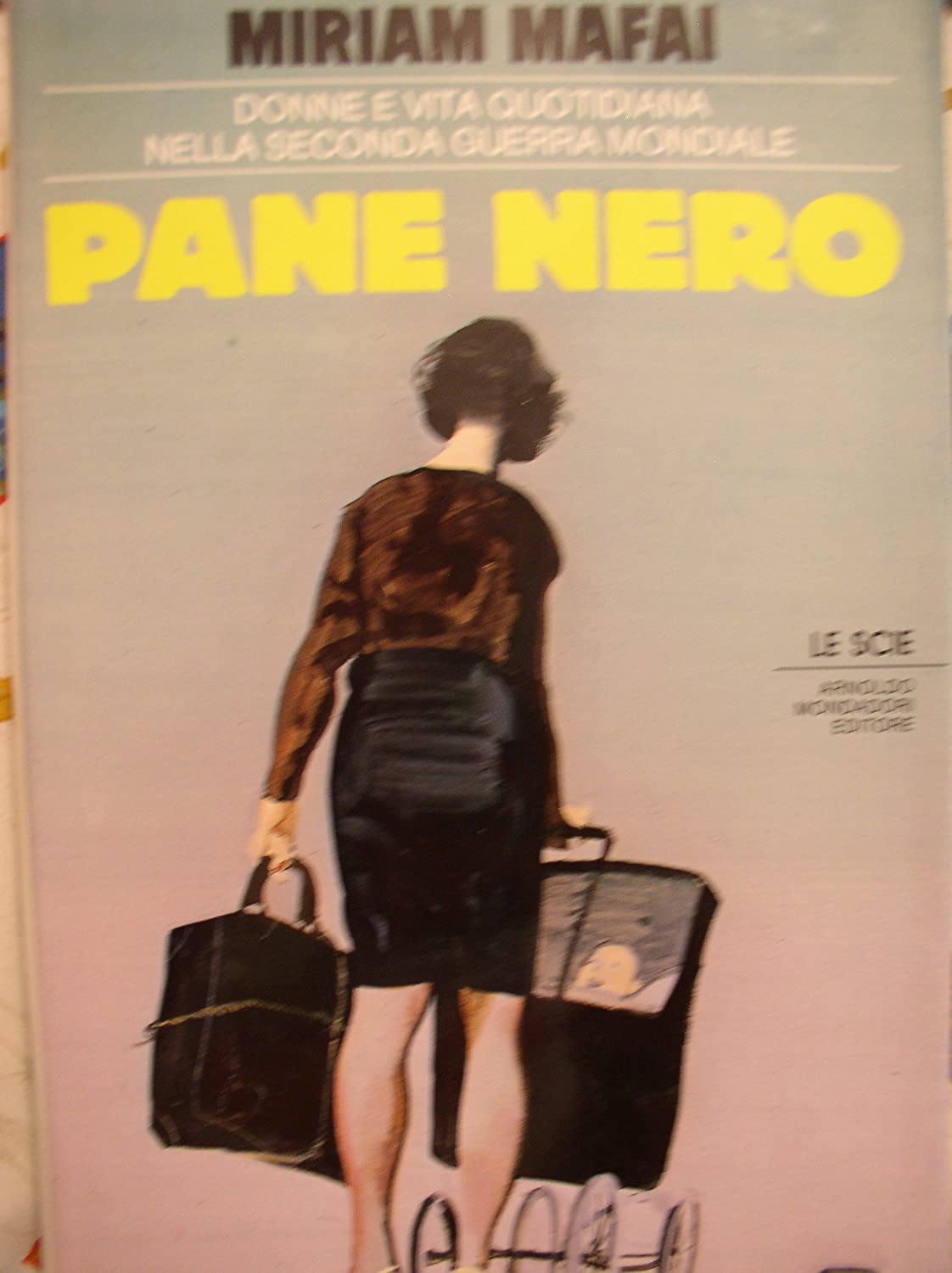 Pane nero: Donne e vita quotidiana nella Seconda guerra mondiale (Le Scie) (Italian Edition)
