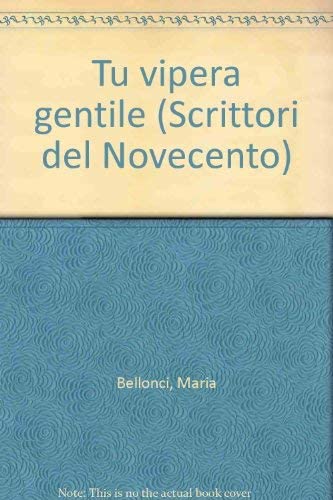 Tu vipera gentile (Scrittori del Novecento) (Italian Edition)