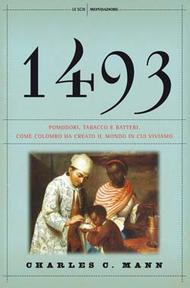 1493. Pomodori, tabacco e batteri. Come Colombo ha creato il mondo in cui viviamo