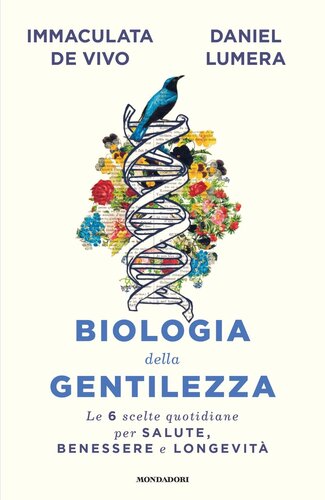 Biologia della gentilezza : le 6 scelte quotidiane per salute, benessere e longevità