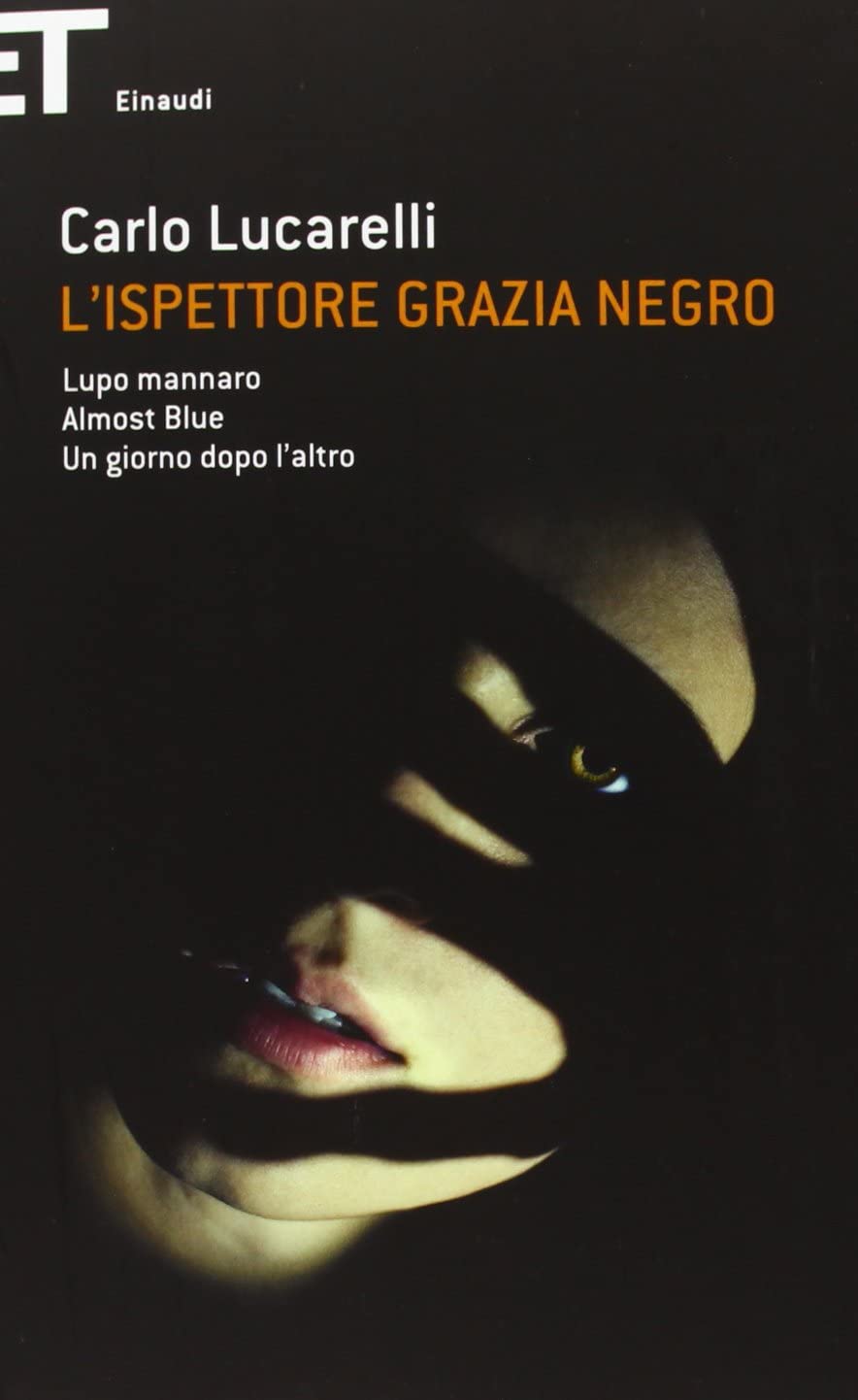 L'ispettore Grazia Negro: Lupo mannaro-Almost blue-Un giorno dopo l'altro