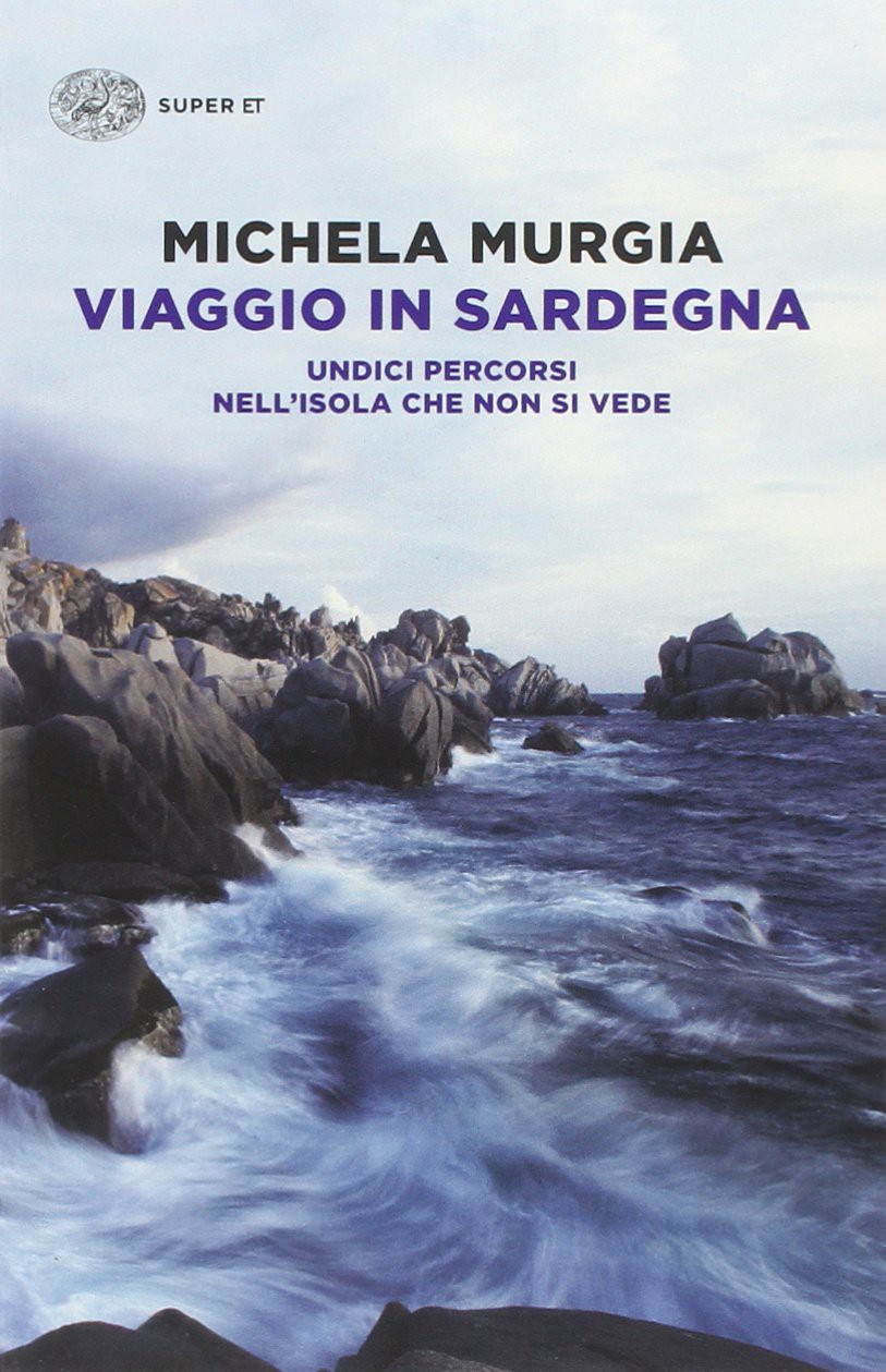 Viaggio in Sardegna. Undici percorsi nell'isola che non si vede